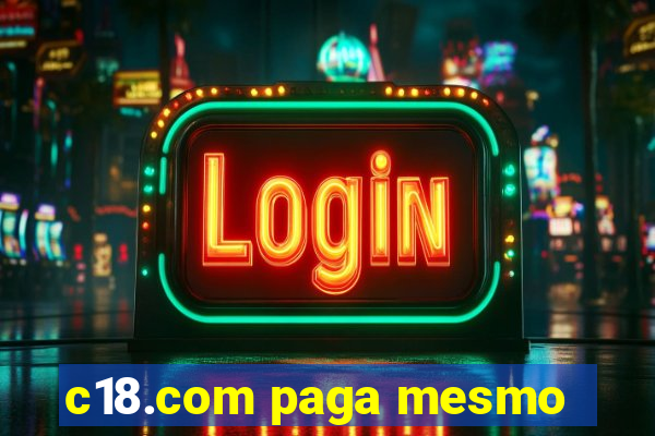 c18.com paga mesmo